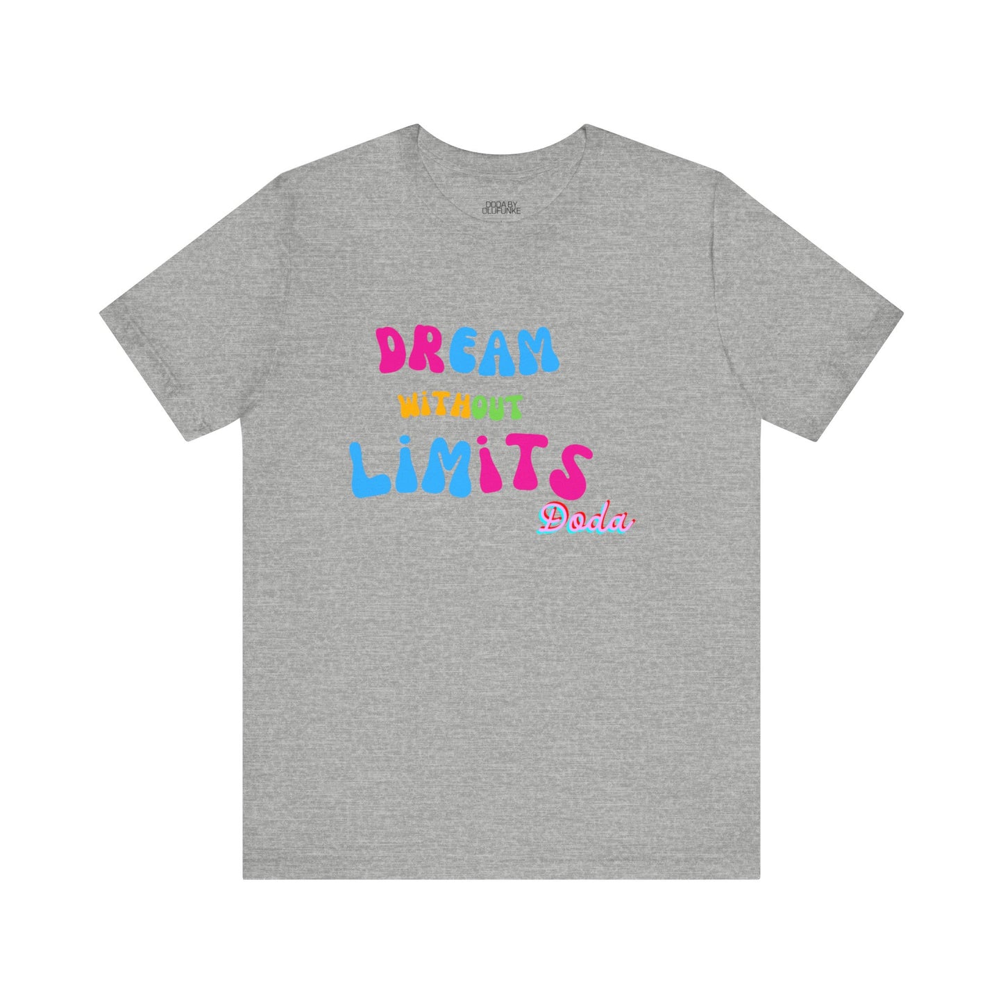 DODA Dream Without Limit Unisex Jersey Short Sleeve Tee